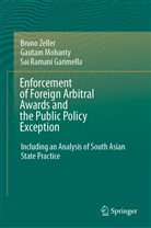 Sai Raman Garimella, Sai Ramani Garimella, Gauta Mohanty, Gautam Mohanty, Brun Zeller, Bruno Zeller - Enforcement of Foreign Arbitral Awards and the Public Policy Exception