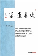 Zhai Jiangyue, Zhai Jiangyue - Free and Unfettered Wandering with Dao: The Wisdom of Laozi and Zhuangzi