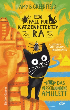 Amy Greenfield, Felicitas Horstschäfer - Ein Fall für Katzendetektiv Ra Das verschwundene Amulett - Katzenkrimi im alten Ägypten für Kinder ab 8