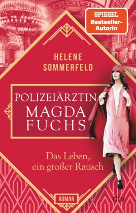 Helene Sommerfeld - Polizeiärztin Magda Fuchs - Das Leben, ein großer Rausch - Roman