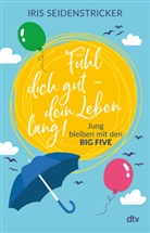 Iris Seidenstricker - Fühl dich gut - dein Leben lang!