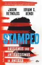 Ibram X Kendi, Ibram X. Kendi, Jason Reynolds - Stamped - Rassismus und Antirassismus in Amerika