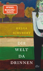 Helga Schubert - Die Welt da drinnen