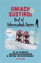Athesia Tappeiner - Einfach Südtirol: Best of Schneeschuh-Touren