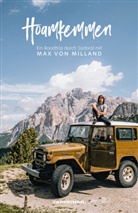 Max vo Milland, Max von Milland, Sebastian Riepp, Sebastian Riepp - Hoamkemmen - Ein Roadtrip durch Südtirol mit Max von Milland