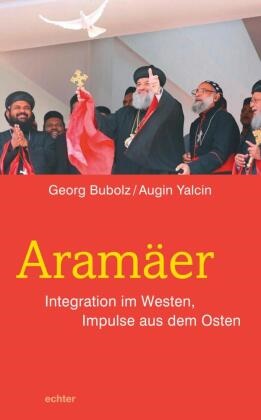 Geor Bubolz, Georg Bubolz, Augin Yalcin - Aramäer - Integration im Westen, Impulse aus dem Osten