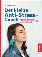 Dietmar Ohm, Dietmar (Dr.) Ohm - Der kleine Anti-Stress-Coach