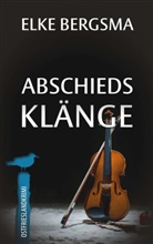 Elke Bergsma - Abschiedsklänge - Ostfrieslandkrimi