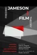 Dudley Andrew, Dudley Mackay Andrew, Paul Coates, Michael Cramer, Pansy Duncan, … - Fredric Jameson and Film Theory Marxism, Allegory, and Geopolitics in World Cinema