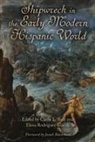 Julio Baena, Josiah Blackmore, Josiah Baena Blackmore, Carmen Hsu, Fernando Rodriguez Mansilla, Natalio Ohanna... - Shipwreck in the Early Modern Hispanic World