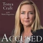 Tonya Craft, Hillary Huber - Accused: My Fight for Truth, Justice and the Strength to Forgive (Audio book)