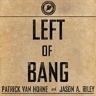 Patrick van Horne, Jason A. Riley, Danny Campbell - Left of Bang: How the Marine Corps' Combat Hunter Program Can Save Your Life (Audio book)