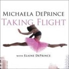 Elaine Deprince, Michaela Deprince, Allyson Johnson - Taking Flight: From War Orphan to Star Ballerina (Hörbuch)