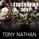 Tony Nathan, Jd Jackson - Touchdown Tony: Running with a Purpose (Audio book)