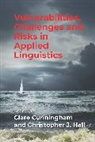 Clare Cunningham, Christopher Hall, Christopher J. Hall, Hall Christopher J. - Vulnerabilities, Challenges and Risks in Applied Linguistics