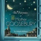 Mikaela Williams - The Fairytales of Mother Goosebury