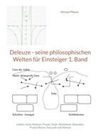 Michael Pflaum - Deleuze - seine philosophischen Welten für Einsteiger 1. Band