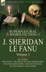 J. Sheridan Le Fanu, Joseph Sheridan Le Fanu - The Collected Supernatural and Weird Fiction of J. Sheridan Le Fanu