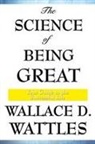 Wallace D Wattles, Wallace D. Wattles - The Science of Being Great