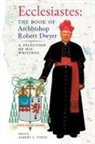 Robert Dwyer, Robert Dwyer, Albert J Steiss, Albert J. Steiss - Ecclesiastes (The Book of Archbishop Robert Dwyer)