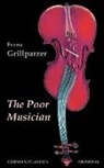 Franz Grillparzer - The Poor Musician (German Classics. The Life of Grillparzer)