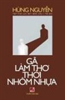 Hung Nguyen, Nguyen Hung - Gã Làm Thơ Thời Nhôm Nhựa