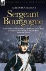 Adrien Bourgogne - Sergeant Bourgogne - with Napoleon's Imperial Guard in the Russian campaign and on the retreat from Moscow 1812 - 13