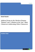 Kamal Hussein - Address Terms in the Modern Dramas "Ruined" and "A Raisin in the Sun". Main Characters Addressing Other Characters