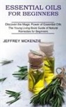 Jeffrey McKenzie - Essential Oils for Beginners