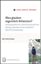Anna Sophie Jürgens - Was glauben eigentlich Atheisten?