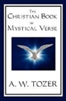 A. W. Tozer - The Christian Book of Mystical Verse