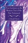J Rendel Harris, J. Rendel Harris - Four Lectures on the Western Text of the New Testament