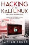 Nathan Jones - Hacking with Kali Linux THE ULTIMATE BEGINNERS GUIDE