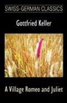 Gottfried Keller - A Village Romeo and Juliet (Swiss-German Classics)