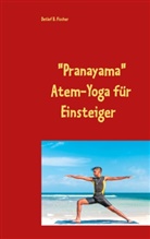 Detlef B Fischer, Detlef B. Fischer - Pranayama