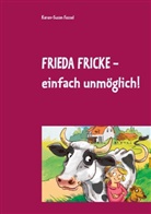 Karen-Susan Fessel - Frieda Fricke - einfach unmöglich!