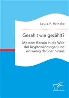 Louis-F Reincke, Louis-F. Reincke - Gezahlt wie gezählt? Mit dem Bitcoin in die Welt der Kryptowährungen und ein wenig darüber hinaus