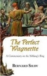 Bernard Shaw, Bernard George Shaw - The Perfect Wagnerite - A Commentary on the Niblung's Ring