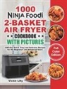 Vickie Lilly - Ninja Foodi 2-Basket Air Fryer Cookbook with Pictures