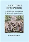 Andrew Pickering - The Witches of Selwood: Witchcraft Belief and Accusation in Seventeenth-Century Somerset