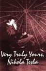 Nikola Tesla - Very Truly Yours, Nikola Tesla