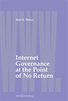 Rolf H. Weber - Internet Governance at the Point of No Return