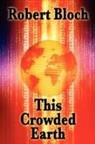Robert Bloch - This Crowded Earth