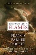 Francis Parker Yockey, Kerry Bolton, John Morgan - The World in Flames The Shorter Writings of Francis Parker Yockey
