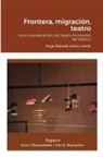 Hugo Salcedo Larios - Frontera, migración, teatro