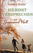 Sandra Rehle - Herbstversprechen auf Gracewood Hall