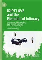 David Stromberg - IDIOT LOVE and the Elements of Intimacy