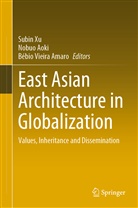 Nobu Aoki, Nobuo Aoki, Bébio Vieira Amaro, Subin Xu - East Asian Architecture in Globalization