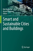 Roggema, Roggema, Anouk Roggema, Ro Roggema, Rob Roggema - Smart and Sustainable Cities and Buildings