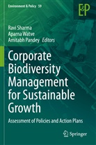 Amitabh Pandey, Ravi Sharma, Aparn Watve, Aparna Watve - Corporate Biodiversity Management for Sustainable Growth